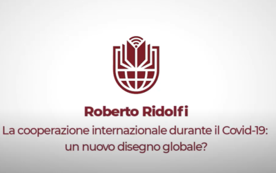 La cooperazione internazionale durante il Covid-19: un nuovo disegno globale? Roberto Pasca di Magliano e Roberto Ridolfi