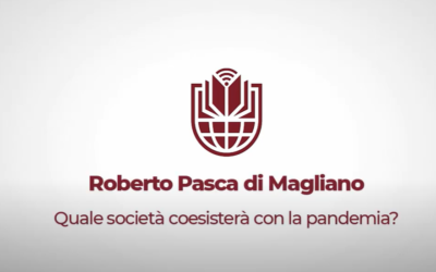 Roberto Pasca di Magliano – Quale società coesisterà con la pandemia?