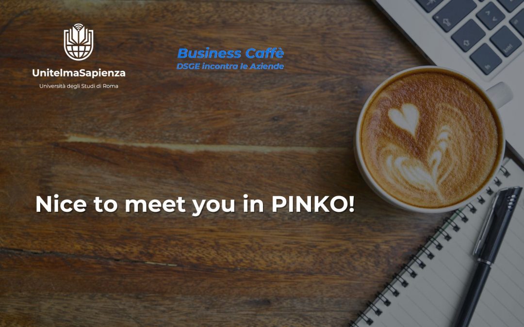 Business Caffè del DSGE – Nice to meet you in PINKO!