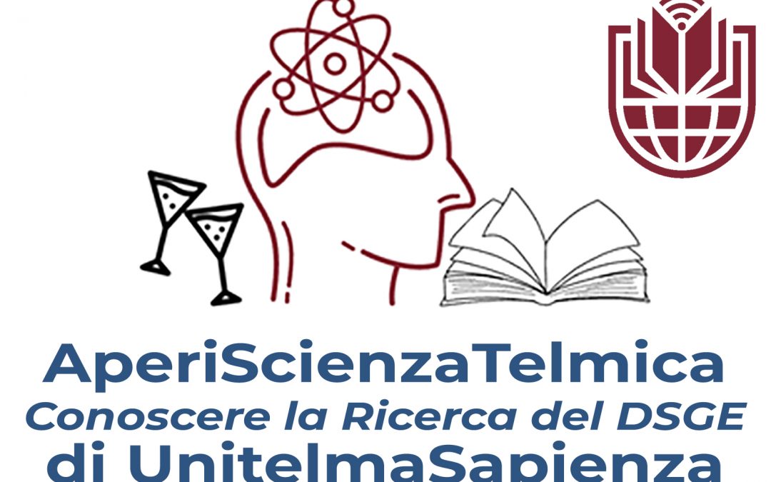 AperiScienzaTelmica 2024: Successo e partecipazione oltre le aspettative per la prima edizione dell’iniziativa del DSGE di UnitelmaSapienza