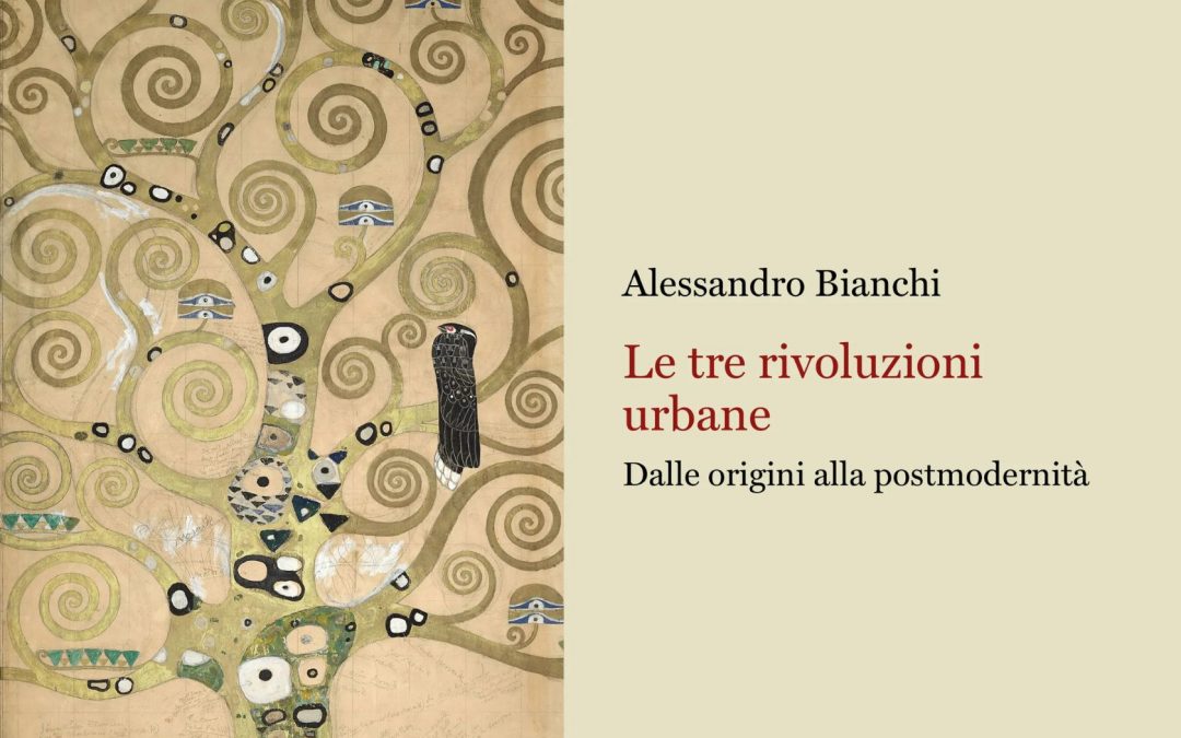 Ripensare le Città: giovedì 23 la presentazione “Le tre rivoluzioni urbane. Dalle origini alla postmodernità”