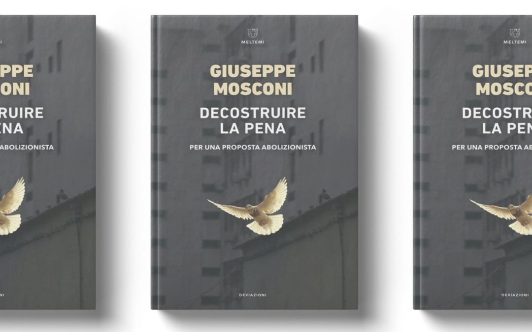 Garantismo e abolizionismo di fronte alla crisi del sistema penale: lunedì 17 marzo la presentazione del volume di Giuseppe Mosconi