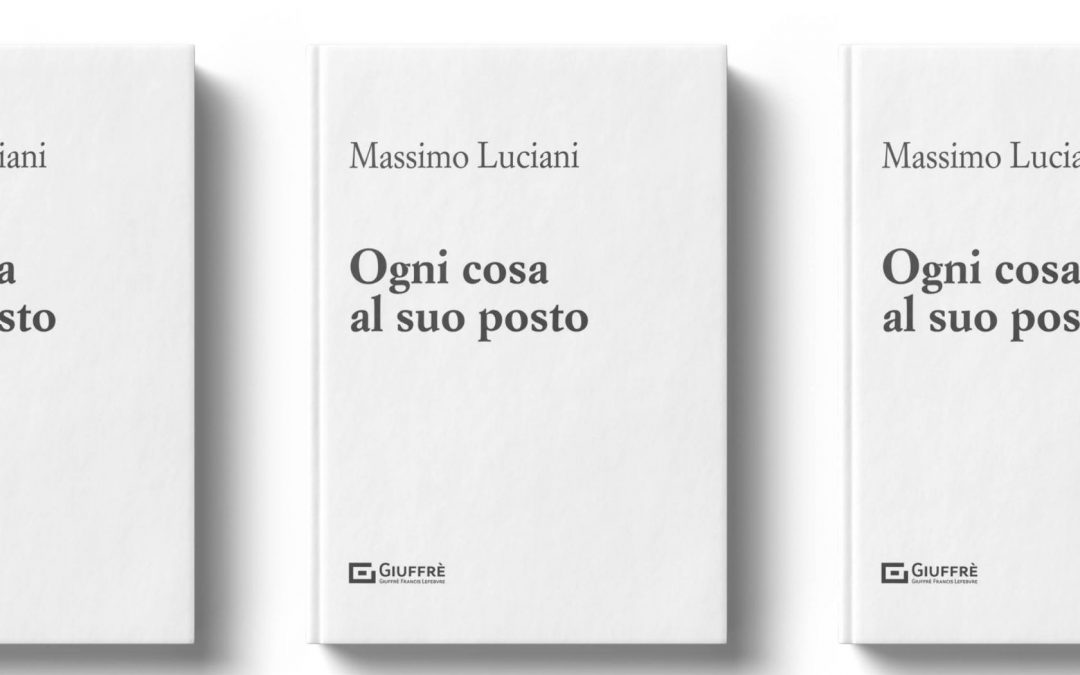 Presentazione del volume di Massimo Luciani: Ogni cosa al suo posto. Restaurare l’ordine costituzionale dei poteri